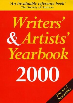 Writers' & Artists' Yearbook 2000: A Directory For Writers, Artists, Playwrights, Writers For Film, Radio And Television, Designers, Illustrators And Photographers by A&amp;C Black