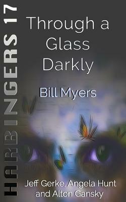 Through a Glass Darkly by Bill Myers