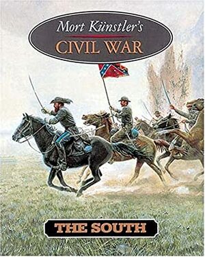Mort Kunstler's Civil War: The South by Mort Künstler