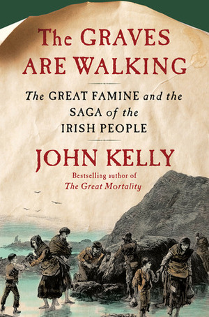 The Graves Are Walking. John Kelly by John Kelly