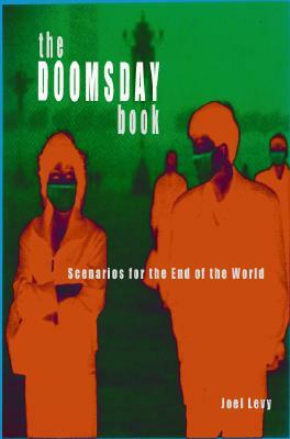 The Doomsday Book: Scenarios for the End of the World by Joel Levy