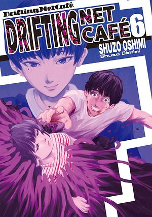 Drifting Net Cafe, Vol. 6 by Shuzo Oshimi