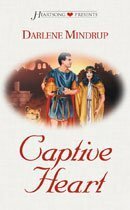 Captive Heart by Darlene Mindrup