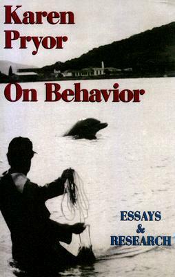 Karen Pryor on Behavior: Essays & Research by Karen Pryor