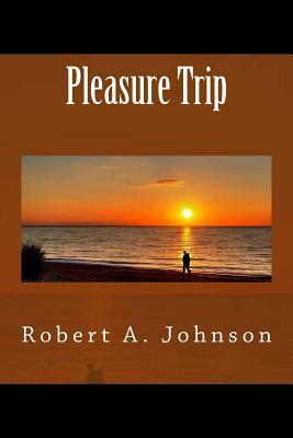 Pleasure Trip by Robert A. Johnson