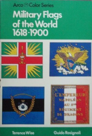 Military Flags of the World 1618-1900 by Terence Wise