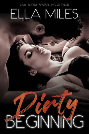 Dirty Beginning by Ella Miles