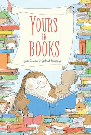 Yours in Books by Julie Falatko, Gabriel Alborozo