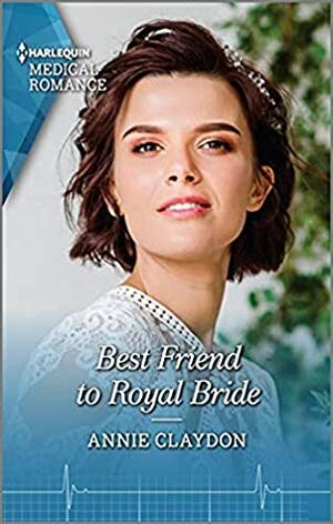 Best Friends to Royal Bride by Annie Claydon