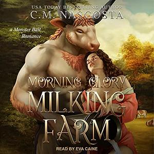 Morning Glory Milking Farm by C.M. Nascosta