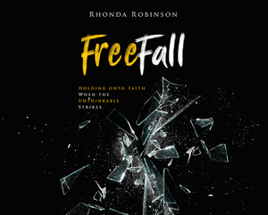 Freefall (Library Edition): Holding Onto Faith When the Unthinkable Strikes by Rhonda Robinson