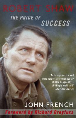 Robert Shaw: The Price of Success by John French