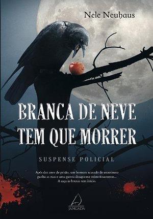 Branca de Neve tem que Morrer by Nele Neuhaus, Nele Neuhaus