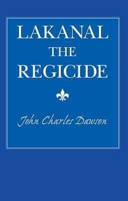 Lakanal the Regicide by John Dawson