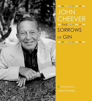 The Sorrows of Gin by John Cheever