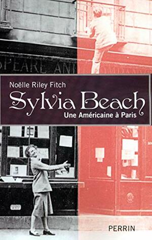Sylvia Beach. Une Américaine à Paris by Elisabeth Danger, Noël Riley Fitch