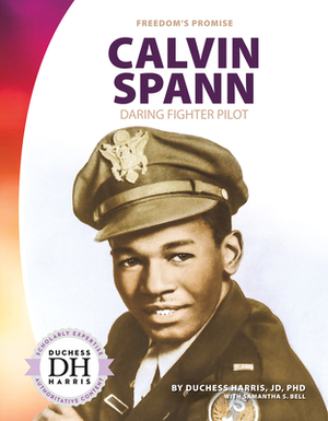 Calvin Spann: Daring Fighter Pilot by Duchess Harris, Samantha S. Bell