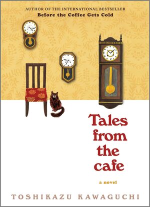 Before the Coffee Gets Cold: Tales from the Café by Toshikazu Kawaguchi