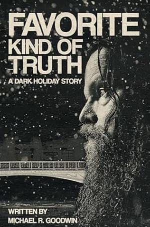 Favorite Kind of Truth by Michael R. Goodwin