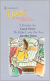 A Regular Joe / Mr. Right Under Her Nose by Jennifer Drew, Carol Finch