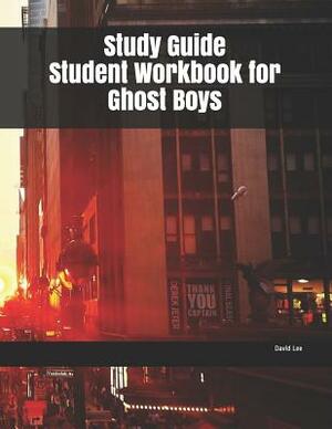 Study Guide Student Workbook for Ghost Boys by David Lee