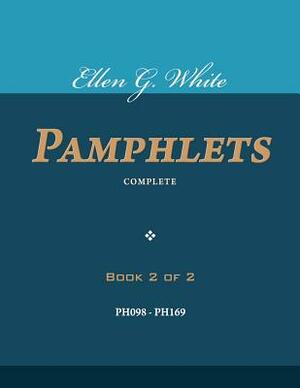 Ellen G. White Pamphlets, Book 2 of 2: Complete by Ellen G. White