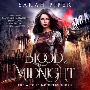 Blood and Midnight: The Witch's Monsters, Book 1 by Teddy Hamilton, Sarah Piper