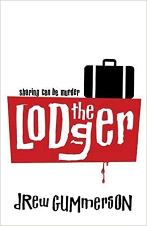 The Lodger: Sharing Can Be Murder by Drew Gummerson