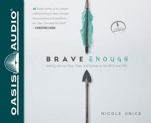 Brave Enough (Library Edition): Getting Over Our Fears, Flaws, and Failures to Live Bold and Free by Nicole Unice