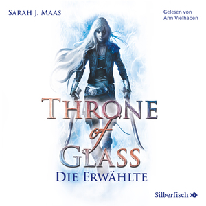 Throne of Glass - Die Erwählte by Sarah J. Maas