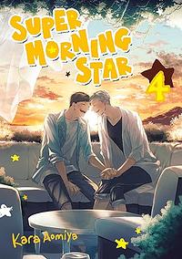 Super Morning Star, Vol. 4 by Kara Aomiya