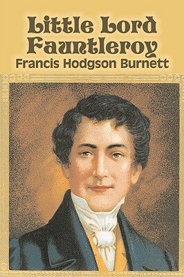 Little Lord Fauntleroy by Frances Hodgson Burnett, Juvenile Fiction, Classics, Family by Frances Hodgson Burnett