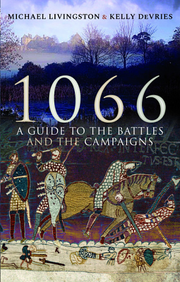 1066: A Guide to the Battles and the Campaigns by Michael Livingston, Kelly DeVries