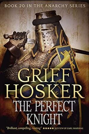 The Perfect Knight by Griff Hosker