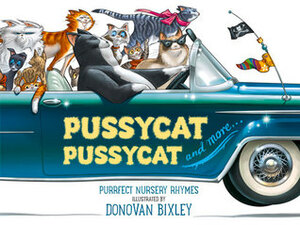 Pussycat Pussycat: Purrfect Nursery Rhymes by Donovan Bixley