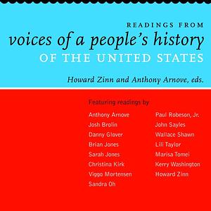 Readings from Voices of a People's History of the United States by Howard Zinn, Anthony Arnove