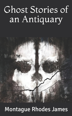 Ghost Stories of an Antiquary by M.R. James