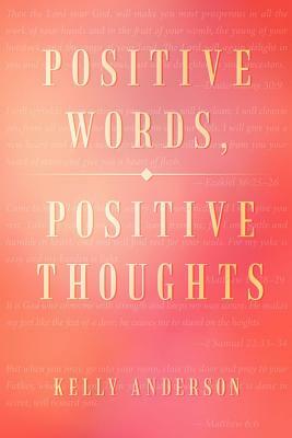Positive Words, Positive Thoughts by Kelly Anderson