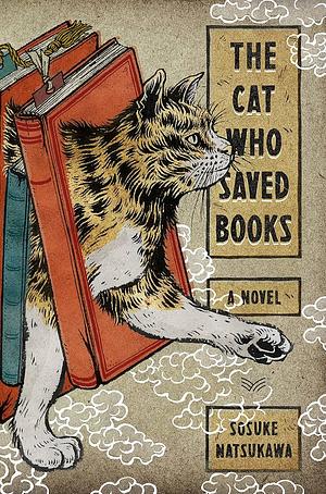 The Cat who Saved Books: A Novel by Sōsuke Natsukawa