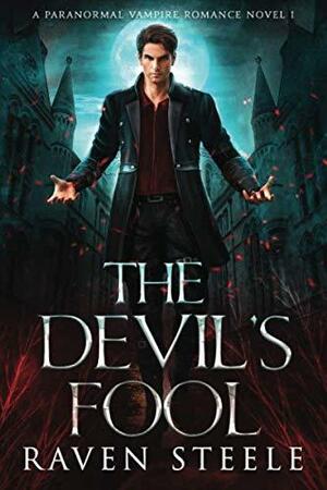 The Devil's Fool: A Paranormal Vampire Romance Novel by Raven Steele