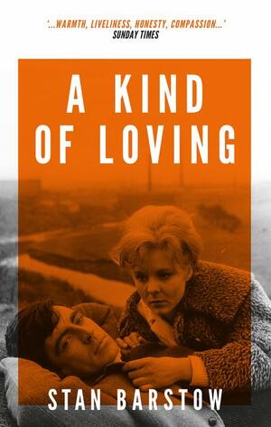 A Kind of Loving by Stan Barstow