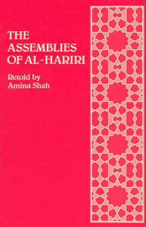 The Assemblies of Al-Hariri by Amina Shah, Al-Hariri