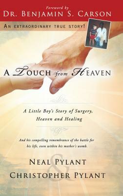 A Touch from Heaven: A Little Boy's Story of Surgery, Heaven, and Healing by Christopher Pylant, Neal Pylant