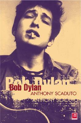 Bob Dylan: A Biography by Anthony Scaduto, Johnny Rogan