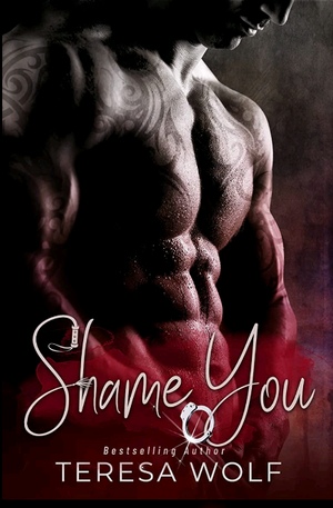 Shame You by Teresa Wolf