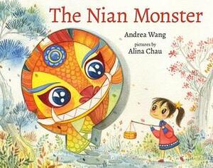 The Nian Monster by Andrea Wang, Alina Chau