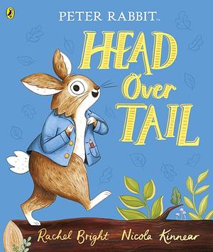 Peter Rabbit: Head Over Tail: Inspired by Beatrix Potter's Iconic Character by Rachel Bright