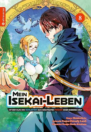 Mein Isekai-Leben – Mit der Hilfe von Schleimen zum mächtigsten Magier einer anderen Welt, Band 8 by Friendly Land, Shinkoshoto, Huuka Kazabana