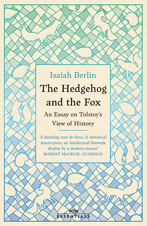 The Hedgehog And The Fox: An Essay on Tolstoy's View of History by Isaiah Berlin