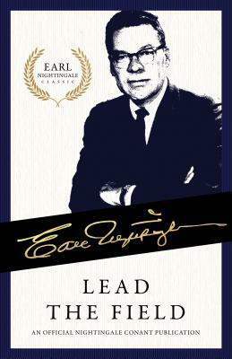 Lead the Field: An Official Nightingale Conant Publication by Earl Nightingale